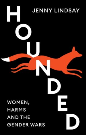 Hounded : Women, Harms and the Gender Wars by Lindsay, Jenny