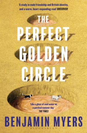 The Perfect Golden Circle : Selected for BBC 2 Between the Covers Book Club 2022 by Myers, Benjamin