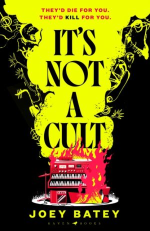 It's Not a Cult : 'Fierce, freewheeling modern folk horror that thrums with originality' Financial Times by Batey, Joey