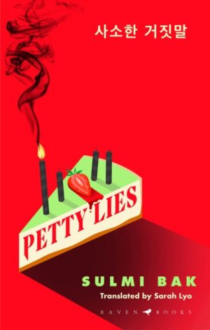 Petty Lies : A twist-packed Korean revenge thriller that will keep you guessing til the very end by Bak, Sulmi