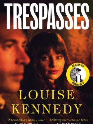 Trespasses : The most beautiful, devastating love story you’ll read this year by Kennedy, Louise