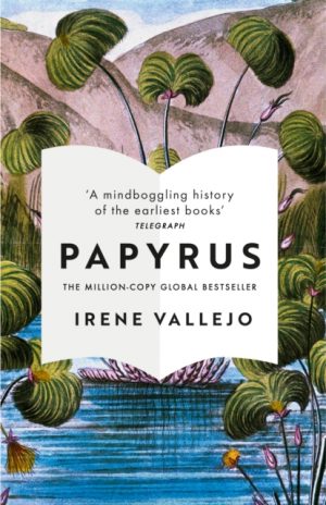 Papyrus : THE MILLION-COPY GLOBAL BESTSELLER by Vallejo, Irene