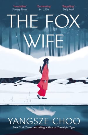 The Fox Wife : an enchanting historical mystery from the New York Times bestselling author of The Night Tiger and a previous Reese’s Book Club pick by Choo, Yangsze