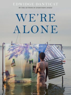 We're Alone : a Roxane Gay Book Club Pick, 2024 by Danticat, Edwidge
