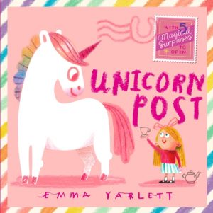 Unicorn Post : A magical interactive novelty lift-the-flap story gift book with letters to open, sparkly surprises and unicorn fun for kids age 3,4,5 by Yarlett, Emma