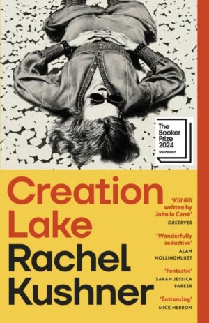 Creation Lake by Kushner, Rachel