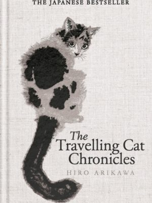 The Travelling Cat Chronicles and The Goodbye Cat by Arikawa, Hiro