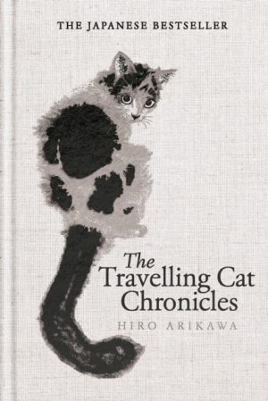 The Travelling Cat Chronicles and The Goodbye Cat by Arikawa, Hiro