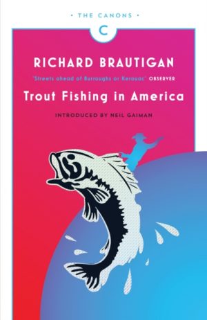 Trout Fishing in America by Brautigan, Richard, Gaiman, Neil, Collins, Billy