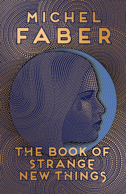 The Book of Strange New Things by Faber, Michel
