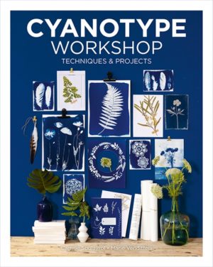 Cyanotype Workshop : Techniques & Projects by Soulayrol, Camille