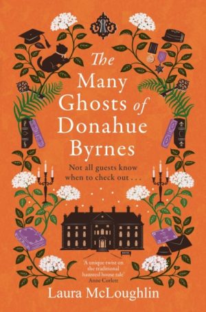 The Many Ghosts of Donahue Byrnes : Not all ghosts know when to check out... by McLoughlin, Laura
