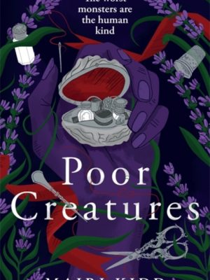 Poor Creatures by Kidd, Mairi