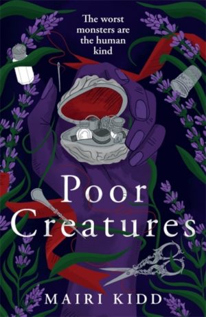 Poor Creatures by Kidd, Mairi