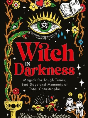 Witch in Darkness : Magic When You Need it Most by Maddox, Kelly-Ann