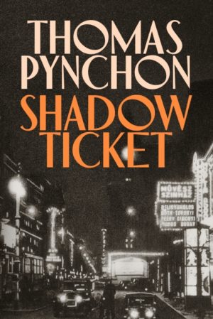 Shadow Ticket by Pynchon, Thomas