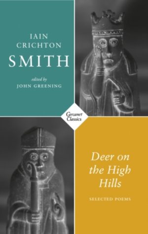 Deer on the High Hills : Selected Poems by Smith, Iain Crichton, Greening, John