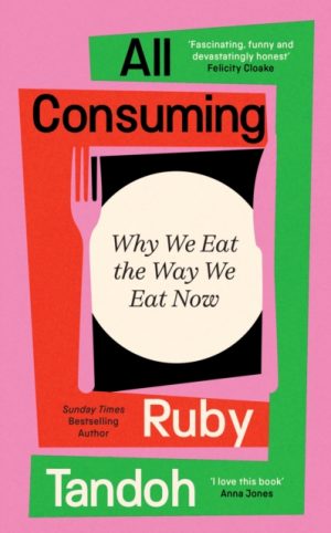 All Consuming : The instant Sunday Times bestseller by Tandoh, Ruby