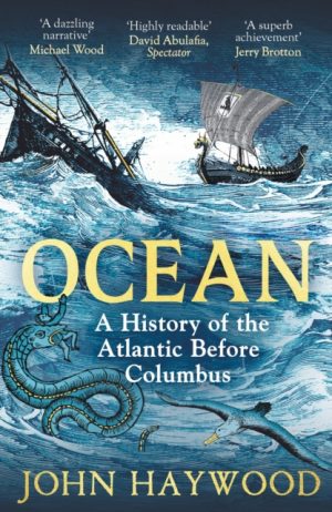 Ocean : A History of the Atlantic Before Columbus by Haywood, John