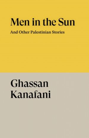 Men in the Sun by Kanafani, Ghaassan