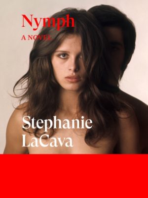 Nymph : A Novel by LaCava, Stephanie