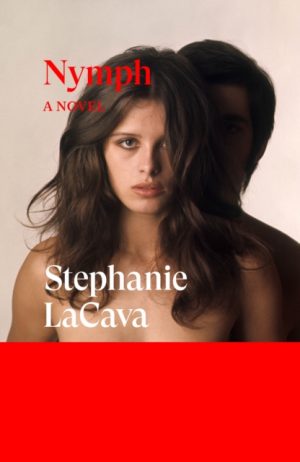 Nymph : A Novel by LaCava, Stephanie