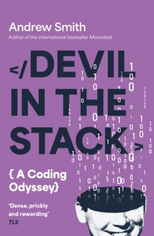 Devil in the Stack : A Coding Odyssey by Smith, Andrew