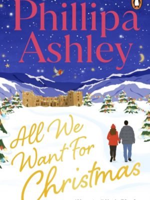 All We Want for Christmas by Ashley, Phillipa