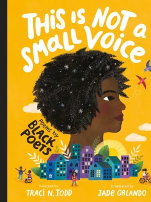 This Is Not A Small Voice : Poems by Black Poets by Orlando, Jade