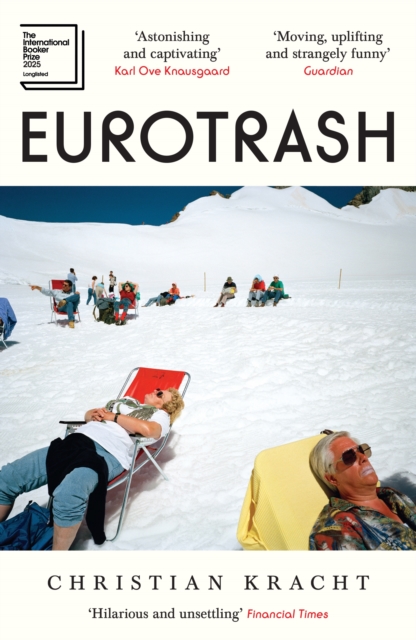 Eurotrash : Longlisted for the International Booker Prize 2025 by Kracht, Christian