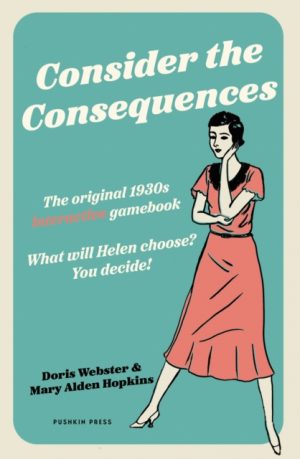 Consider the Consequences : The original 1930s romance gamebook by Webster, Doris