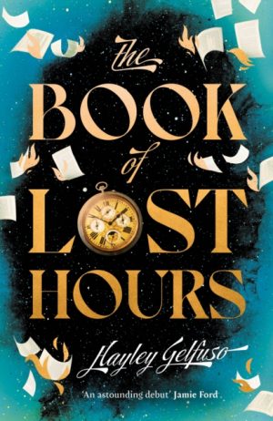 The Book of Lost Hours : The global phenomenon time travel romance that readers are loving by Gelfuso, Hayley