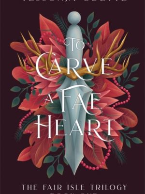 To Carve a Fae Heart : The first book in a breathtaking fae romantasy series by Odette, Tessonja