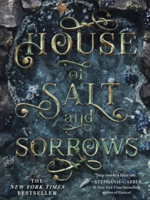 House of Salt and Sorrows : 'Step inside a fairy tale.' Stephanie Garber by A. Craig, Erin