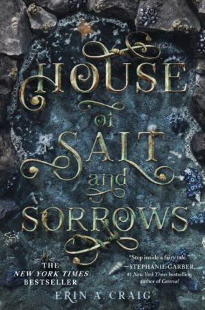 House of Salt and Sorrows : 'Step inside a fairy tale.' Stephanie Garber by A. Craig, Erin