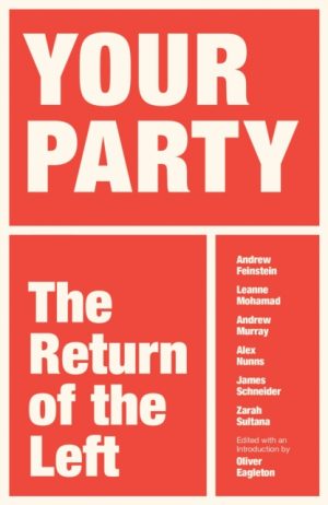 Your Party : The Return of the Left by Eagleton, Oliver