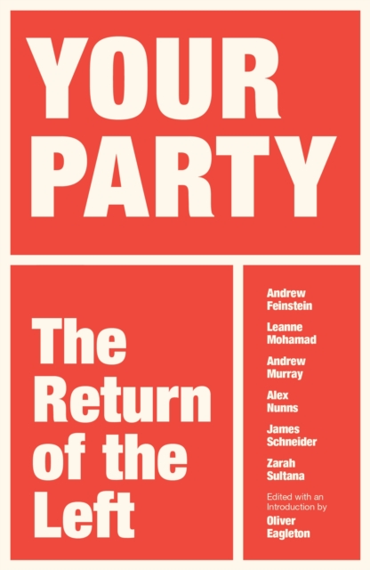 Your Party : The Return of the Left by Eagleton, Oliver