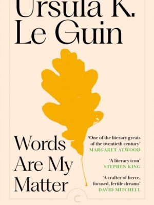 Words Are My Matter : Writings on Life and Books by Guin, Ursula K. Le