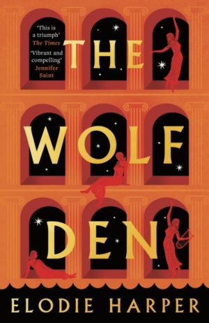 The Wolf Den : the stunning first novel reimagining the lives of the women of Pompeii by Harper, Elodie