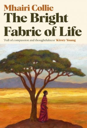 The Bright Fabric of Life by Collie, Mhairi