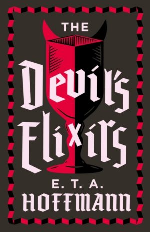 The Devil's Elixirs : Fully Annotated Edition with an introduction by Ronald Taylor by Hoffmann, E.T.A.
