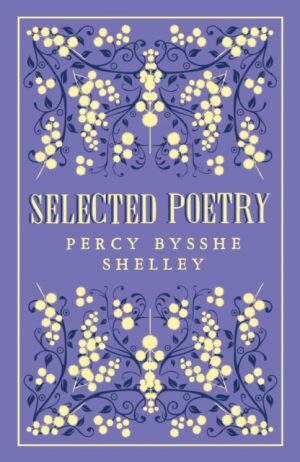 Selected Poetry : Annotated Edition by Shelley, Percy Bysshe