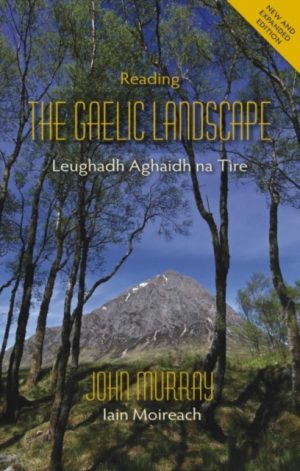 Reading the Gaelic Landscape : Leughadh Aghaidh na Tire by Murray, John