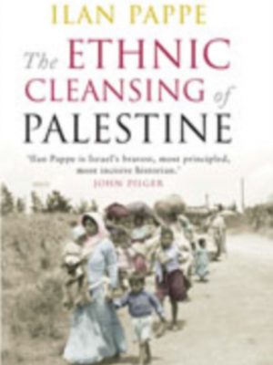 The Ethnic Cleansing of Palestine by Pappe, Ilan