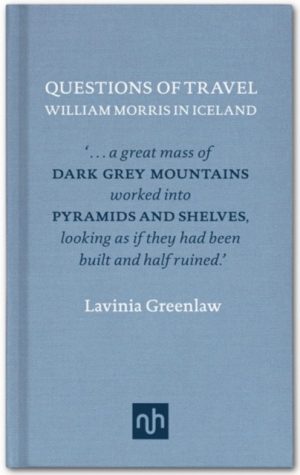 Questions of Travel : William Morris in Iceland by Greenlaw, Lavinia