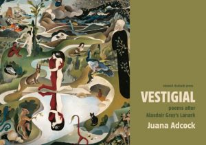Vestigial : Poems after Alasdair Gray's Lanark by Adcock, Juana