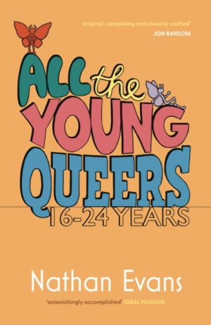 All the Young Queers : 16-24 Years by Evans, Nathan