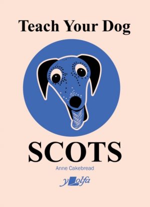 Teach Your Dog Scots by Cakebread, Anne
