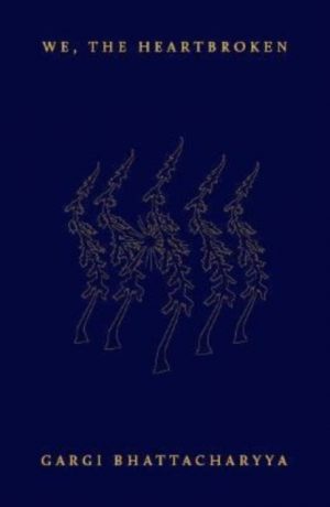 We, the Heartbroken by Bhattacharyya, Gargi