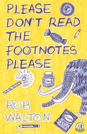 Please Don't Read The Footnotes Please by Walton, Rob